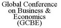 GLOBAL CONFERENCE ON BUSINESS & ECONOMICS (GCBE)
