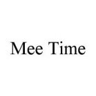 MEE TIME