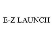 E-Z LAUNCH