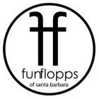 FF FUNFLOPPS OF SANTA BARBARA