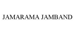 JAMARAMA JAMBAND