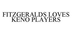 FITZGERALDS LOVES KENO PLAYERS