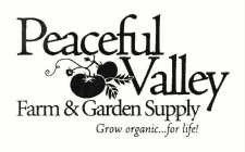 PEACEFUL VALLEY FARM & GARDEN SUPPLY GROW ORGANIC...FOR LIFE!