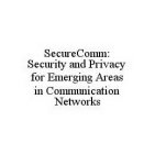 SECURECOMM: SECURITY AND PRIVACY FOR EMERGING AREAS IN COMMUNICATION NETWORKS
