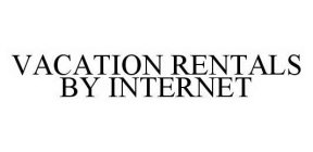 VACATION RENTALS BY INTERNET