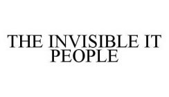 THE INVISIBLE IT PEOPLE