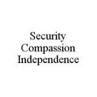SECURITY COMPASSION INDEPENDENCE