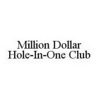 MILLION DOLLAR HOLE-IN-ONE CLUB