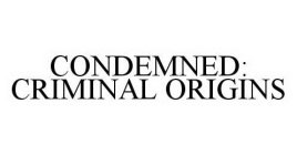 CONDEMNED: CRIMINAL ORIGINS
