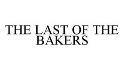 THE LAST OF THE BAKERS