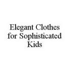 ELEGANT CLOTHES FOR SOPHISTICATED KIDS