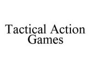TACTICAL ACTION GAMES