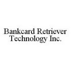 BANKCARD RETRIEVER TECHNOLOGY INC.