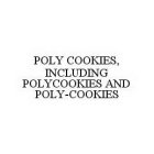 POLY COOKIES, INCLUDING POLYCOOKIES AND POLY-COOKIES