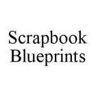 SCRAPBOOK BLUEPRINTS