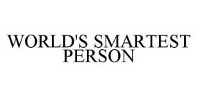 WORLD'S SMARTEST PERSON