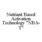NUTRIANT BASED ACTIVATION TECHNOLOGY 