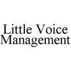 LITTLE VOICE MANAGEMENT
