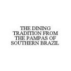 THE DINING TRADITION FROM THE PAMPAS OF SOUTHERN BRAZIL