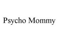 PSYCHO MOMMY