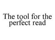 THE TOOL FOR THE PERFECT READ