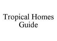 TROPICAL HOMES GUIDE