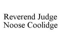 REVEREND JUDGE NOOSE COOLIDGE