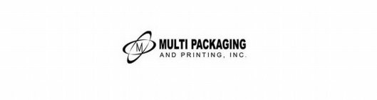 M MULTI PACKAGING AND PRINTING, INC.