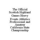 THE OFFICIAL SCOTTISH HIGHLAND GAMES HEAVY EVENTS ATHLETICS PROFESSIONAL AND AMATEUR CALIFORNIA STATE CHAMPIONSHIP