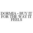 DORMIA - BUY IT FOR THE WAY IT FEELS