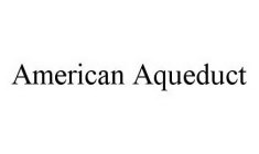 AMERICAN AQUEDUCT