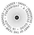 BE SAVVY INNOVATIVE PART OF THE TEAM ENGAGED A LEADER A TRUSTED GUIDE IN TOUCH FORTHRIGHT