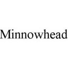MINNOWHEAD