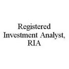 REGISTERED INVESTMENT ANALYST, RIA