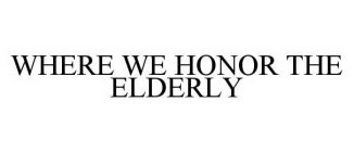 WHERE WE HONOR THE ELDERLY