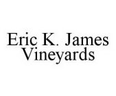 ERIC K. JAMES VINEYARDS