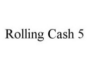 ROLLING CASH 5