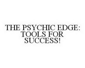 THE PSYCHIC EDGE: TOOLS FOR SUCCESS!