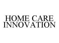 HOME CARE INNOVATION