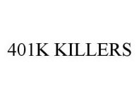 401K KILLERS