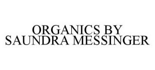 ORGANICS BY SAUNDRA MESSINGER