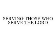 SERVING THOSE WHO SERVE THE LORD