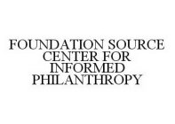 FOUNDATION SOURCE CENTER FOR INFORMED PHILANTHROPY