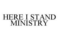 HERE I STAND MINISTRY