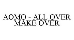 AOMO - ALL OVER MAKE OVER