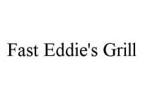 FAST EDDIE'S GRILL