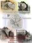 C O R E INFORMED DECISION-MAKING WITH CHOICES, OPTIONS, RESEARCH AND EDUCATION 