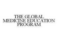 THE GLOBAL MEDICINE EDUCATION PROGRAM