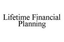 LIFETIME FINANCIAL PLANNING