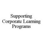 SUPPORTING CORPORATE LEARNING PROGRAMS
